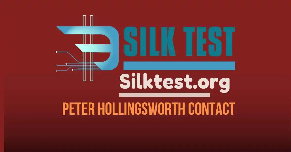 Silktest.org Peter Hollingsworth Contact: Everything You Need to Know